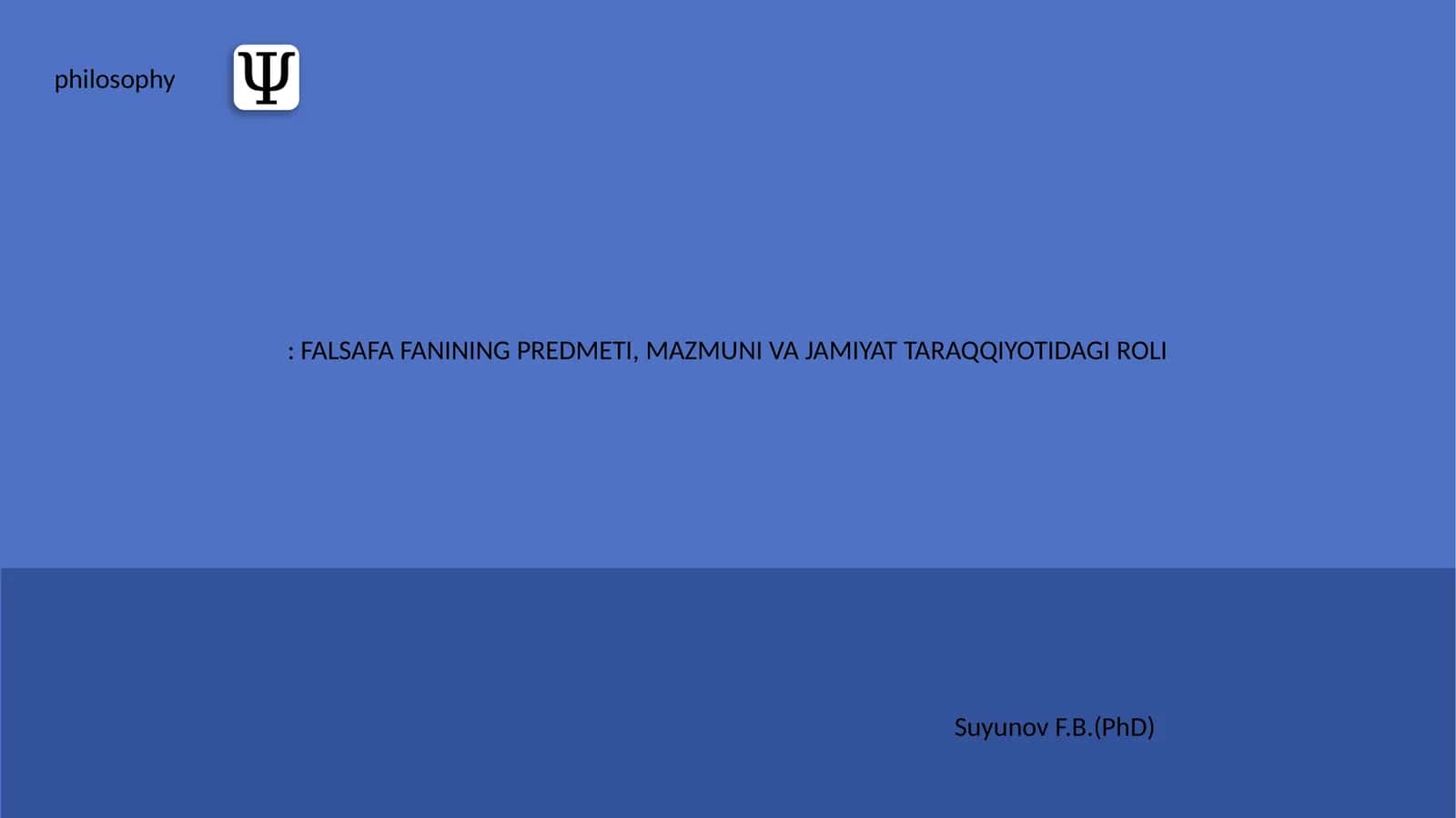 FALSAFA FANINING PREDMETI, MAZMUNI VA JAMIYAT TARAQQIYOTIDAGI ROLI