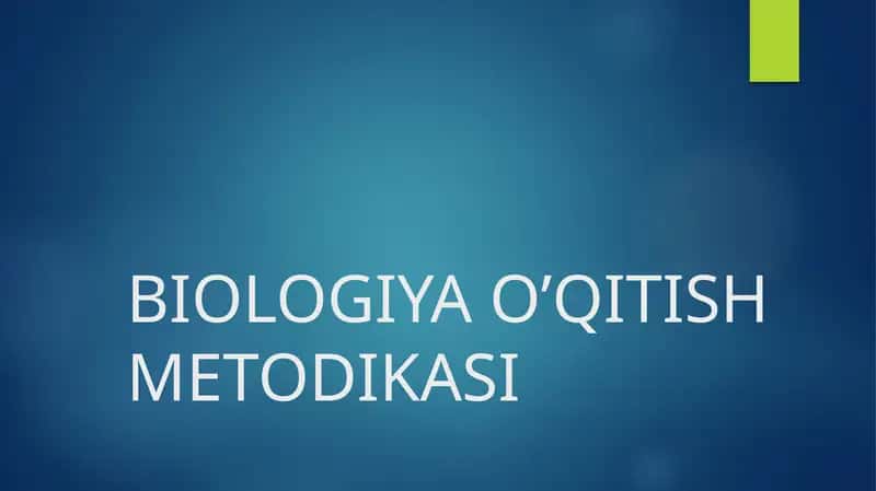 BIOLOGIYA O’QITISH METODIKASI