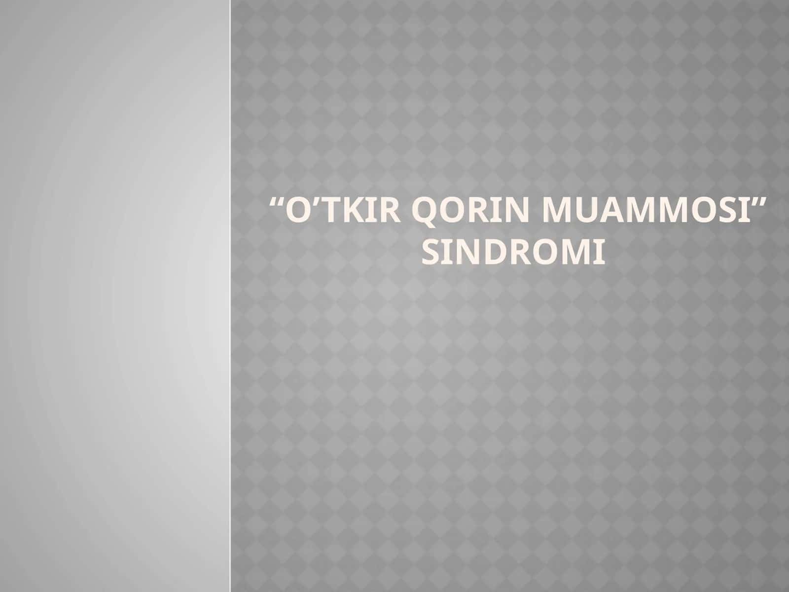 “O’TKIR QORIN SINDROMI