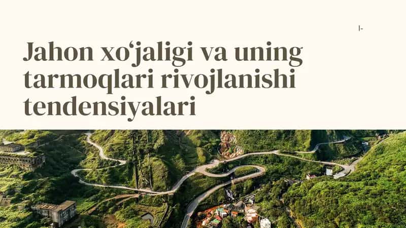 Jahon xo‘jaligi va uning tarmoqlari rivojlanishi tendensiyalari