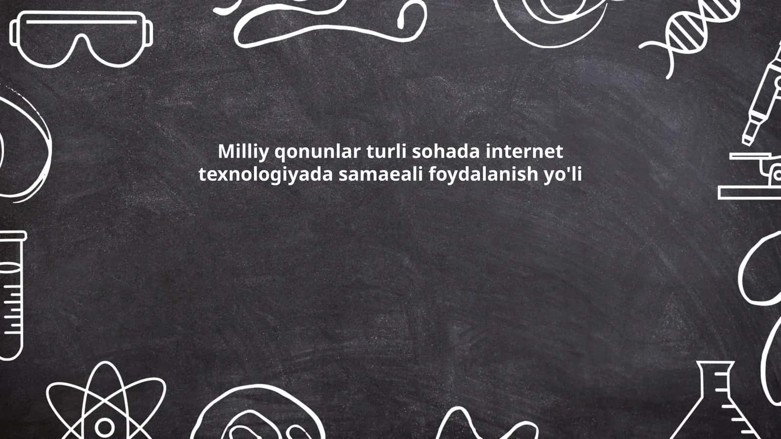 Milliy qonunlar turli sohada internet texnologiyada samaeali foydalanish yo'li