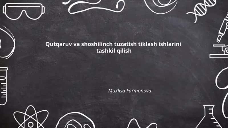 Qutqaruv va shoshilinch tuzatish tiklash ishlarini tashkil qilish
