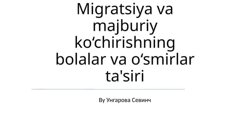 Migratsiya va majburiy ko‘chirishning bolalar va o‘smirlar ta'siri