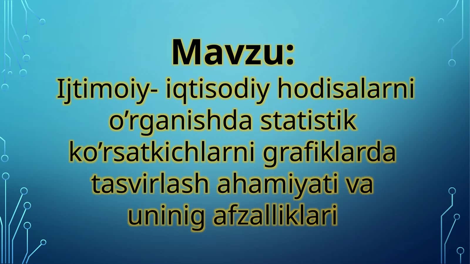 Ijtimoiy- iqtisodiy hodisalarni o’rganishda statistik ko’rsatkichlarni grafiklarda tasvirlash ahamiyati va uninig afzalliklari