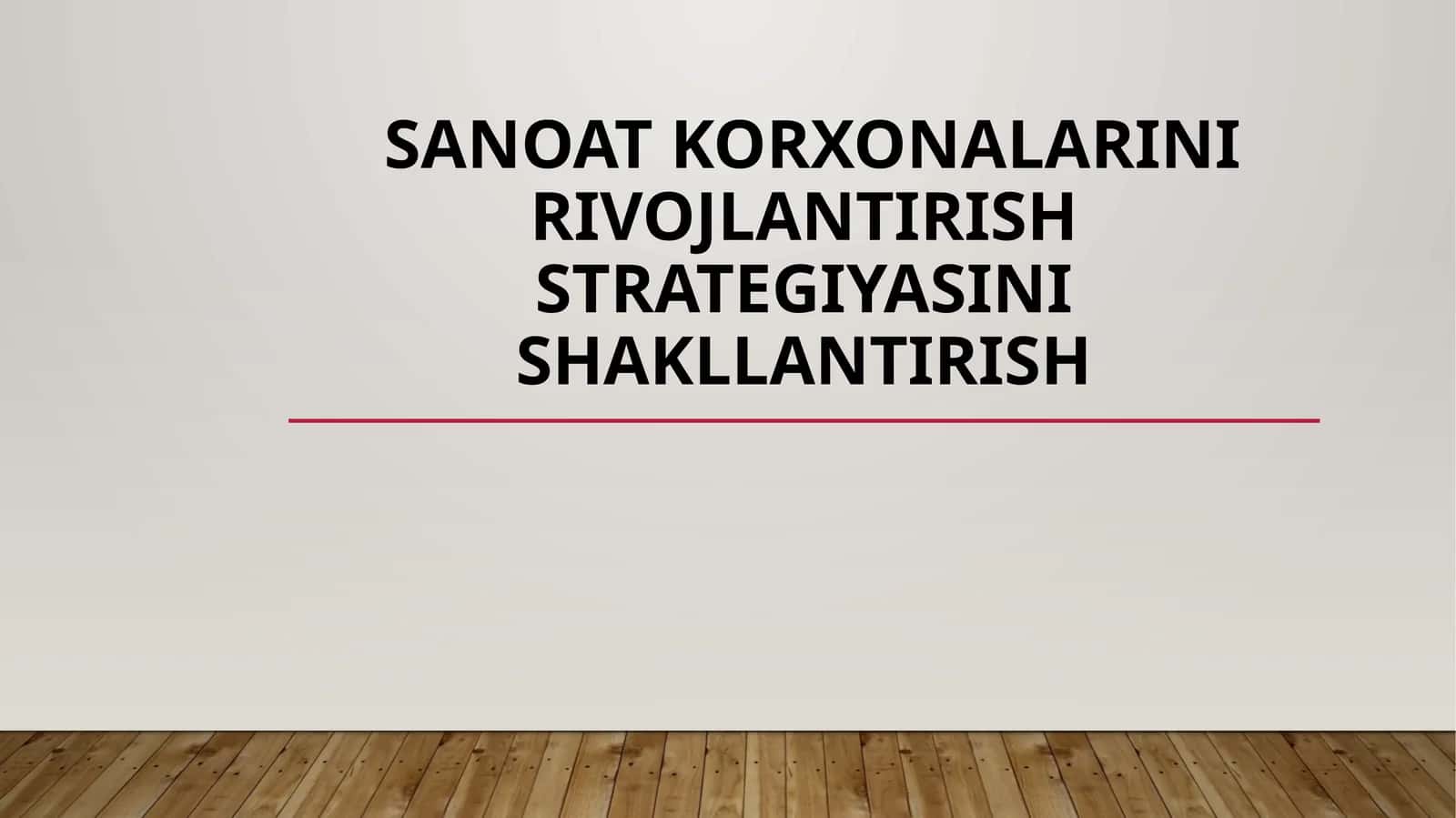 SANOAT KORXONALARINI RIVOJLATIRISH STRATEGIYASINI SHAKLLANTIRISH
