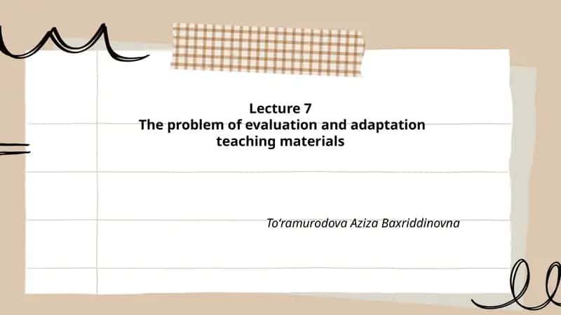 Lecture 7: The problem of evaluation and adaptation teaching materials
