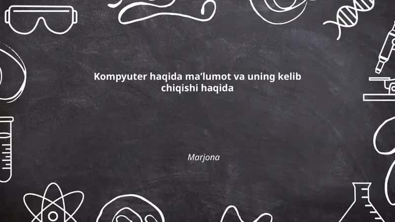 Kompyuter haqida maʼlumot va uning kelib chiqishi haqida