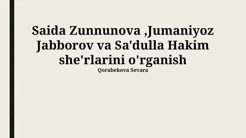 Saida Zunnunova,Jumaniyoz Jabborov va Sa'dulla Hakim she'rlarini o'rganish
