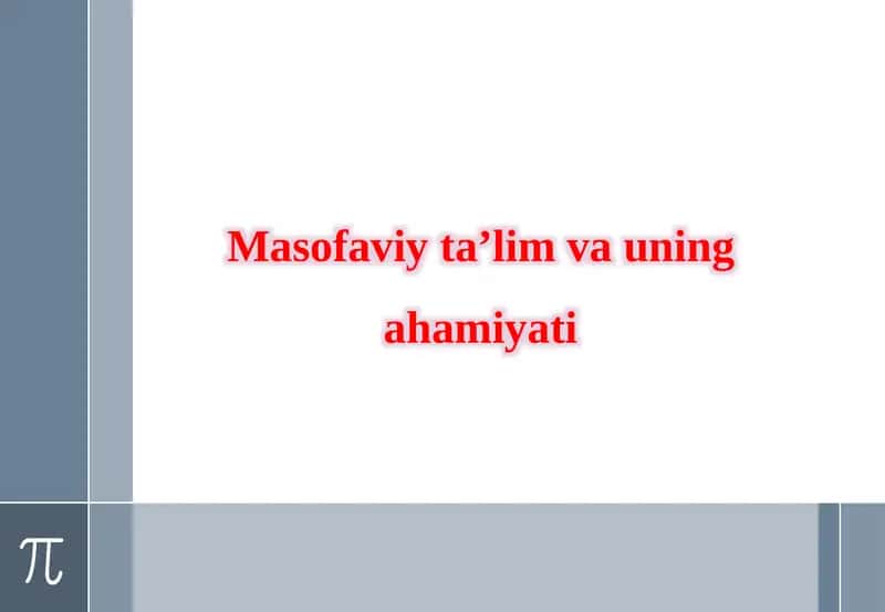 Masofaviy ta'limning o‘rni