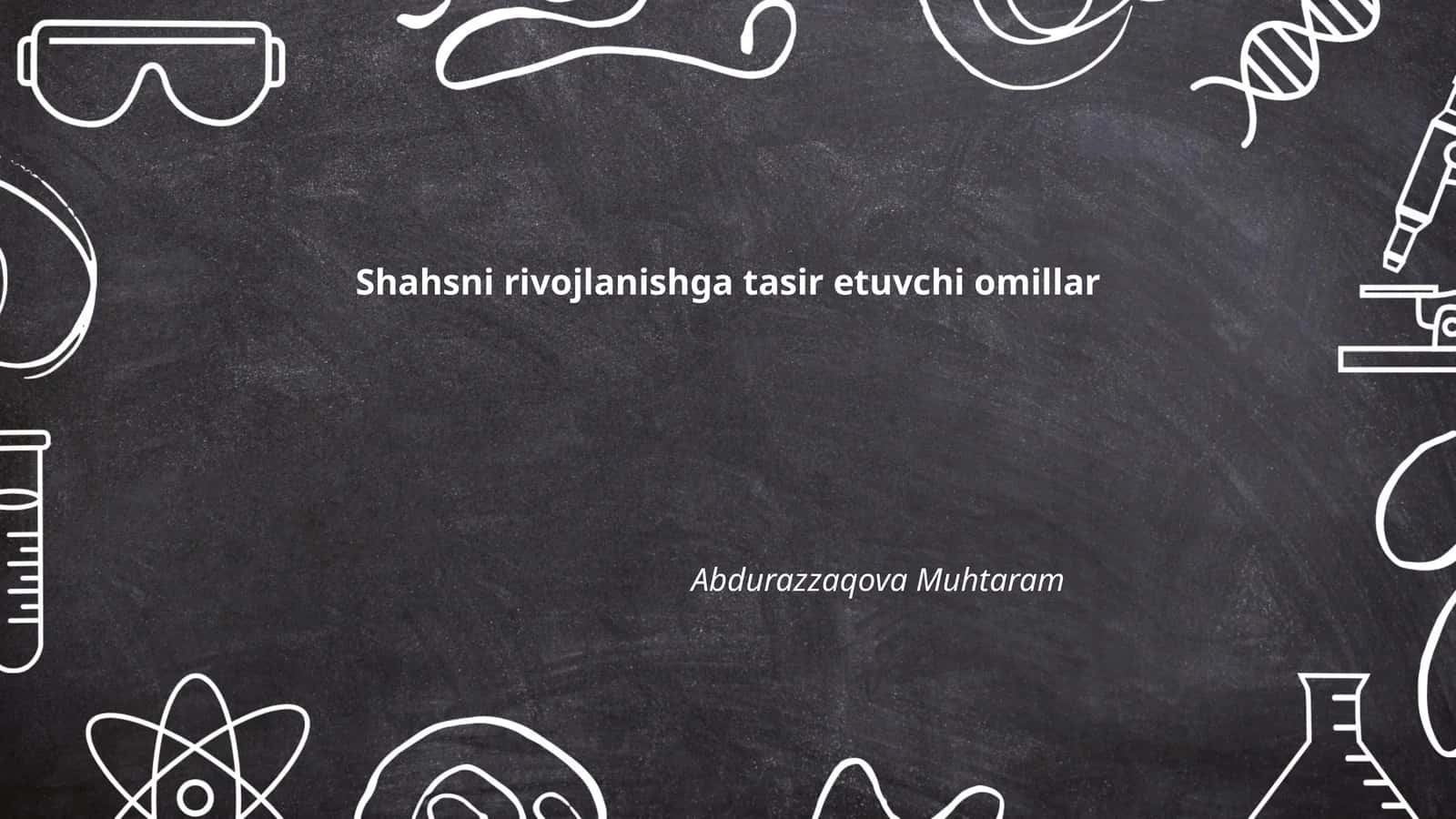 Shahsni rivojlanishga tasir etuvchi omillar