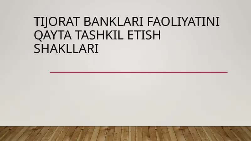 Tijorat banklari faoliyatini qayta tashkil etish shakllari