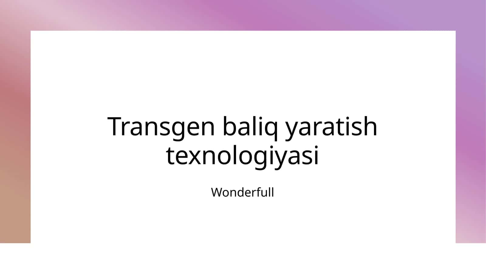 Transgen baliq yaratish texnologiyasi