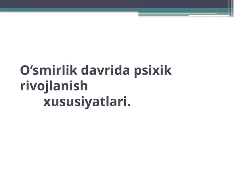 O‘smirlik davri psixik rivojlanish xususiyatlari