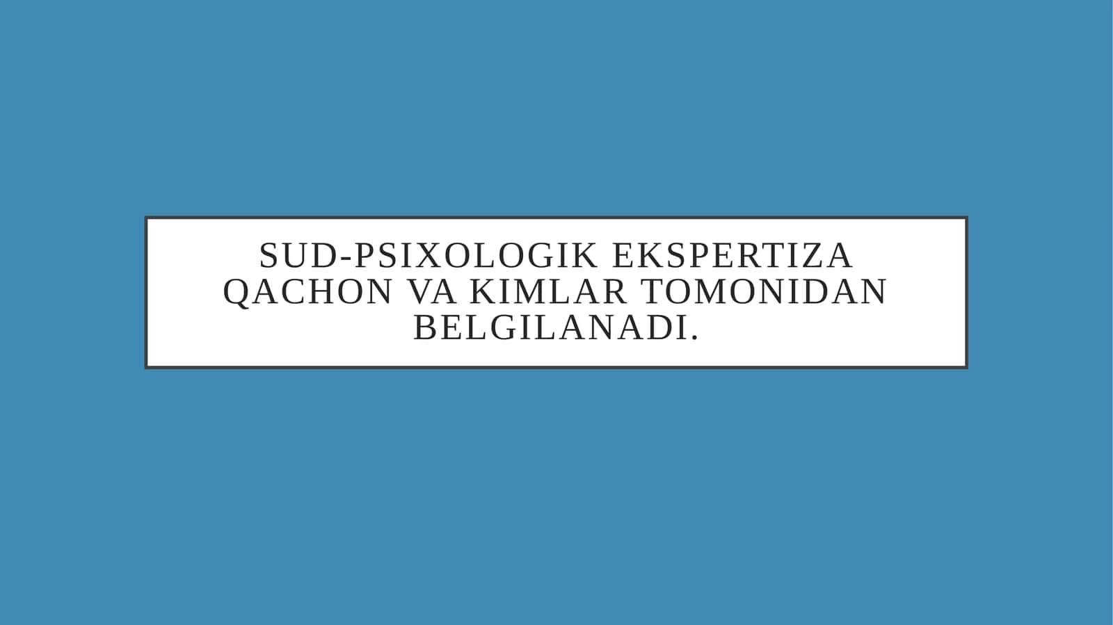 Sud-psixologik ekspertiza qachon va kimlar tomonidan belgilanadi.