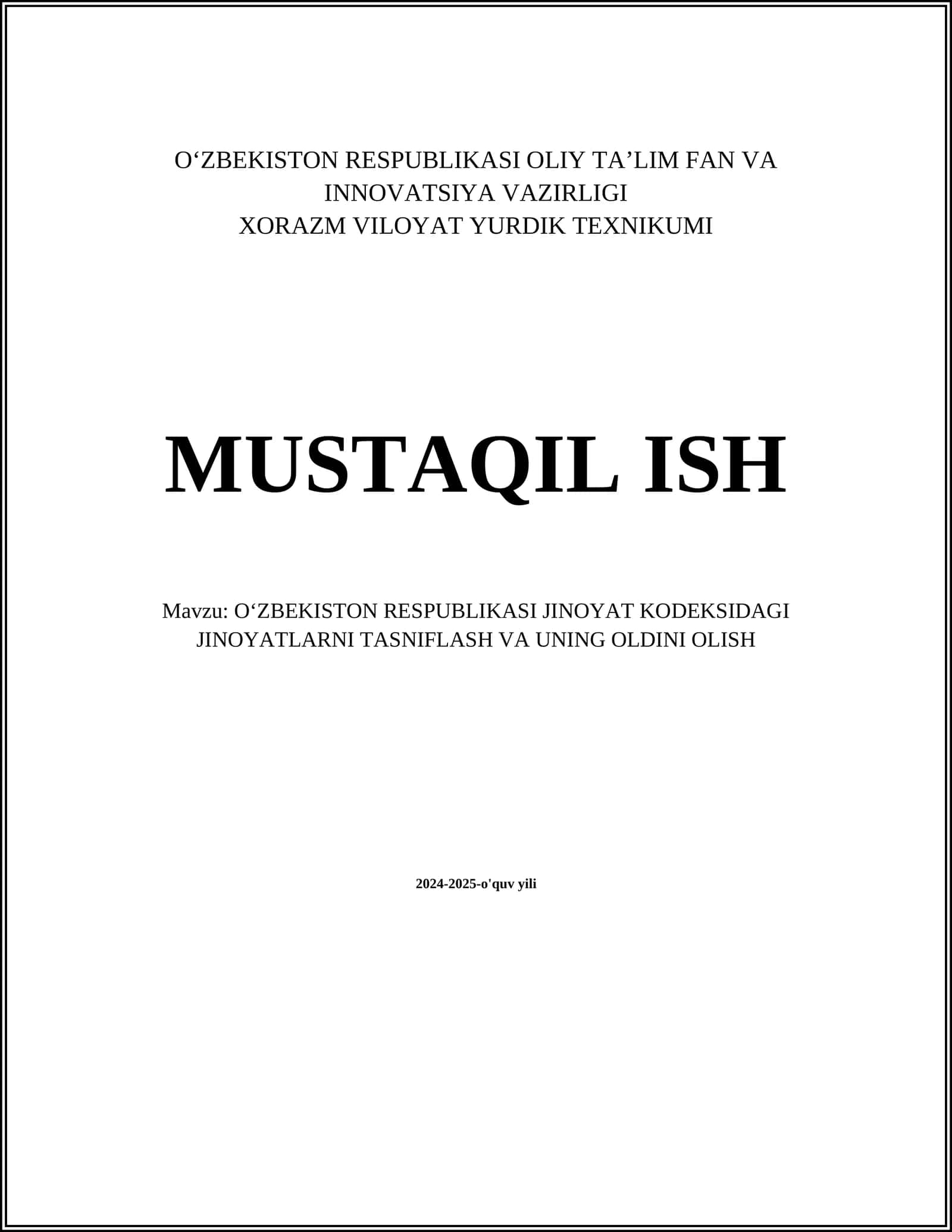 MUSTAQIL ISH Mavzu: OʻZBEKISTON RESPUBLIKASI JINOYAT KODEKSIDAGI JINOYATLARNI TASNIFLASH VA UNING OLDINI OLISH