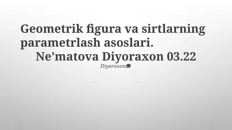 Geometrik figura va sirtlarning parametrlash asoslari