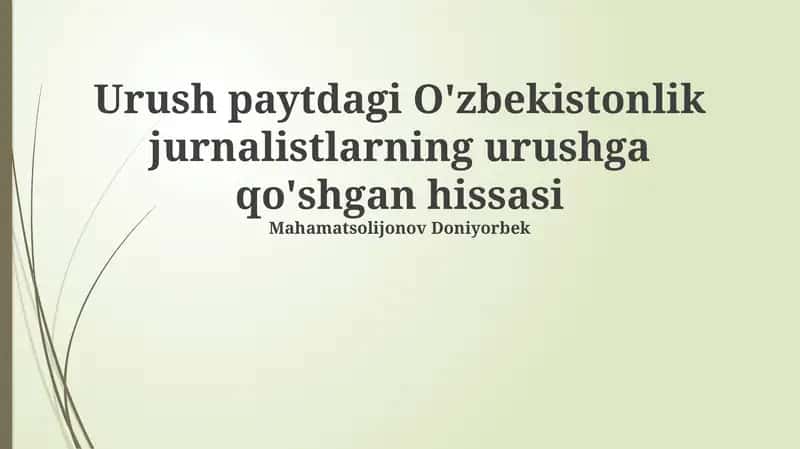 Urush paytdagi O'zbekistonlik jurnalistlarning urushga qo'shgan hissasi