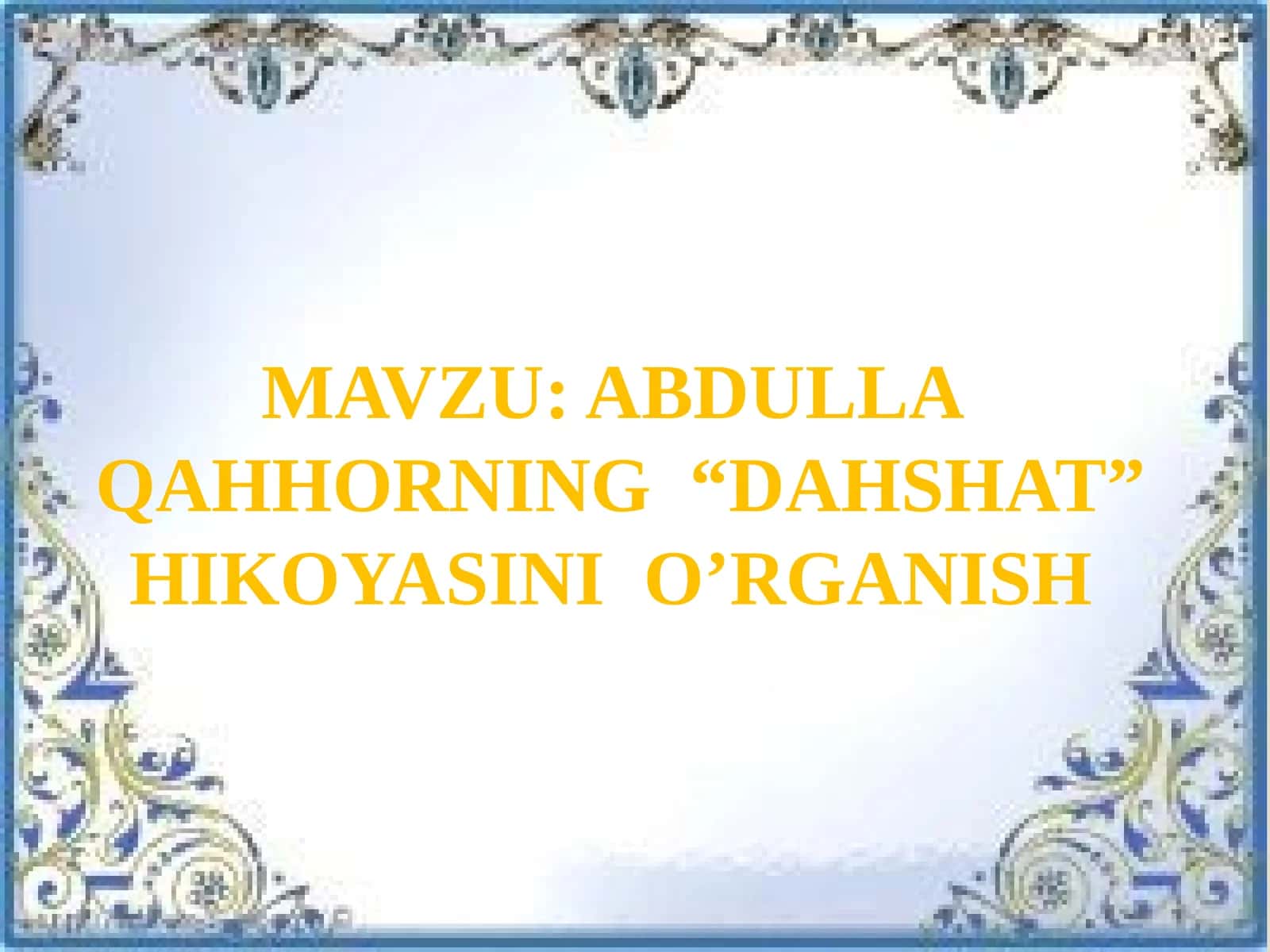 ABDULLA QAHHORNING “DAHSHAT”HIKOYASINI O’RGANISH