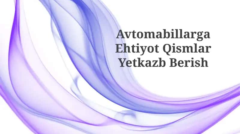 Avtomabillarga Ehtiyot QismlarYetkazbBerish