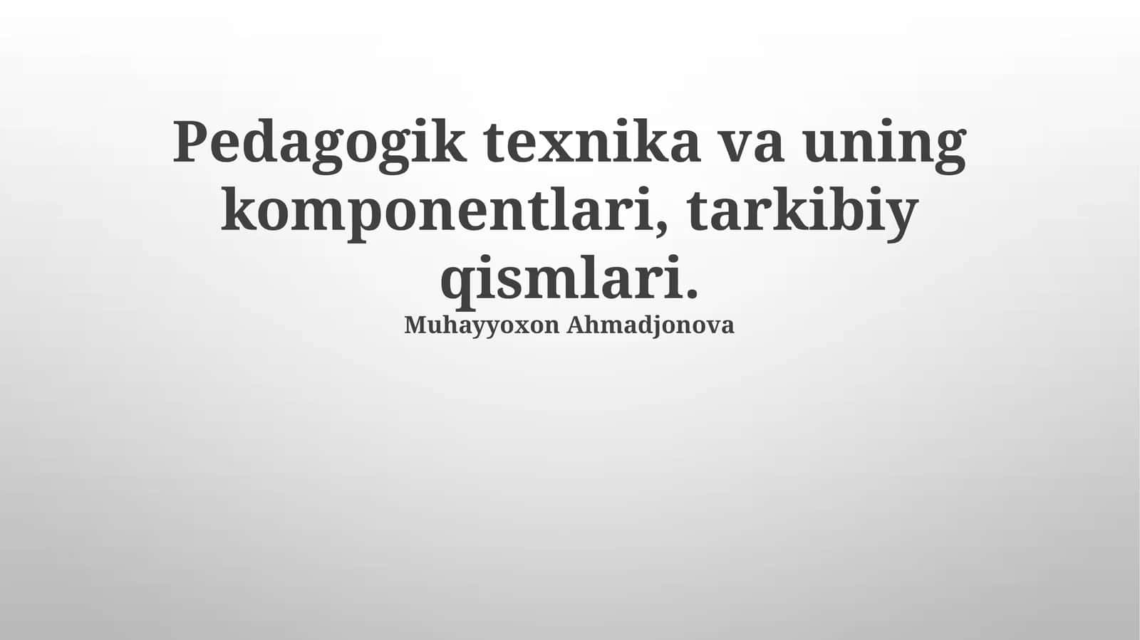 Pedagogik Texnika va uning komponentlari