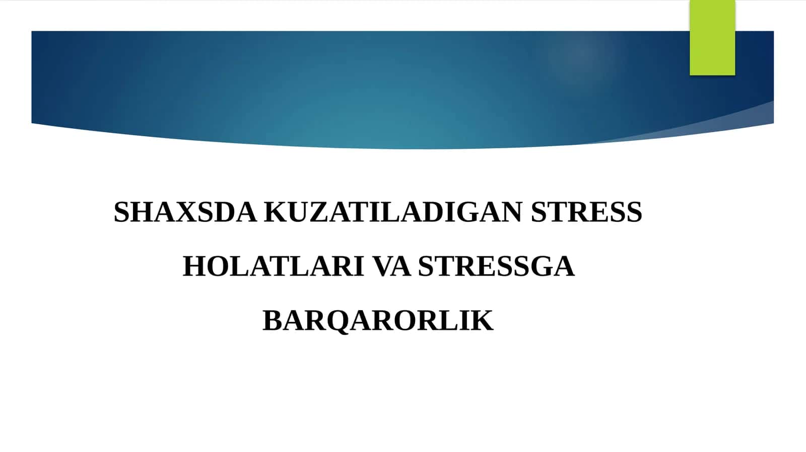 SHAXSDA KUZATILADIGAN STRESS HOLATLARIVA STRESSGA BARQARORLIK