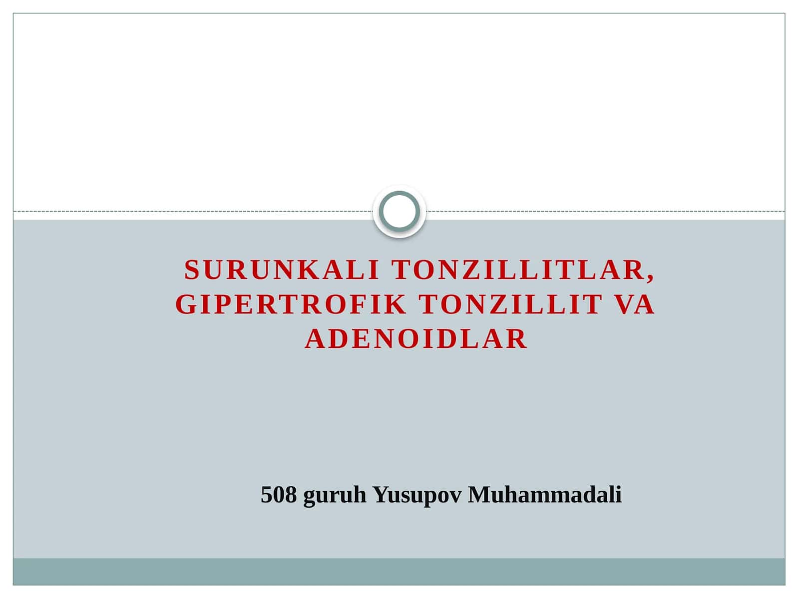 SURUNKALI TONZILLITLAR, GIPERTROFIK TONZILLIT VA ADENOIDLAR