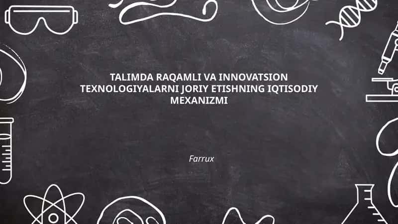 TALIMDA RAQAMLI VA INNOVATSION TEXNOLOGIYALARNI JORIY ETISHNING IQTISODIY MEXANIZMI