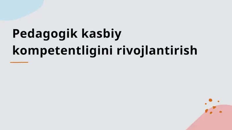 Pedagogik kasbiy kompetentligini rivojlantirish