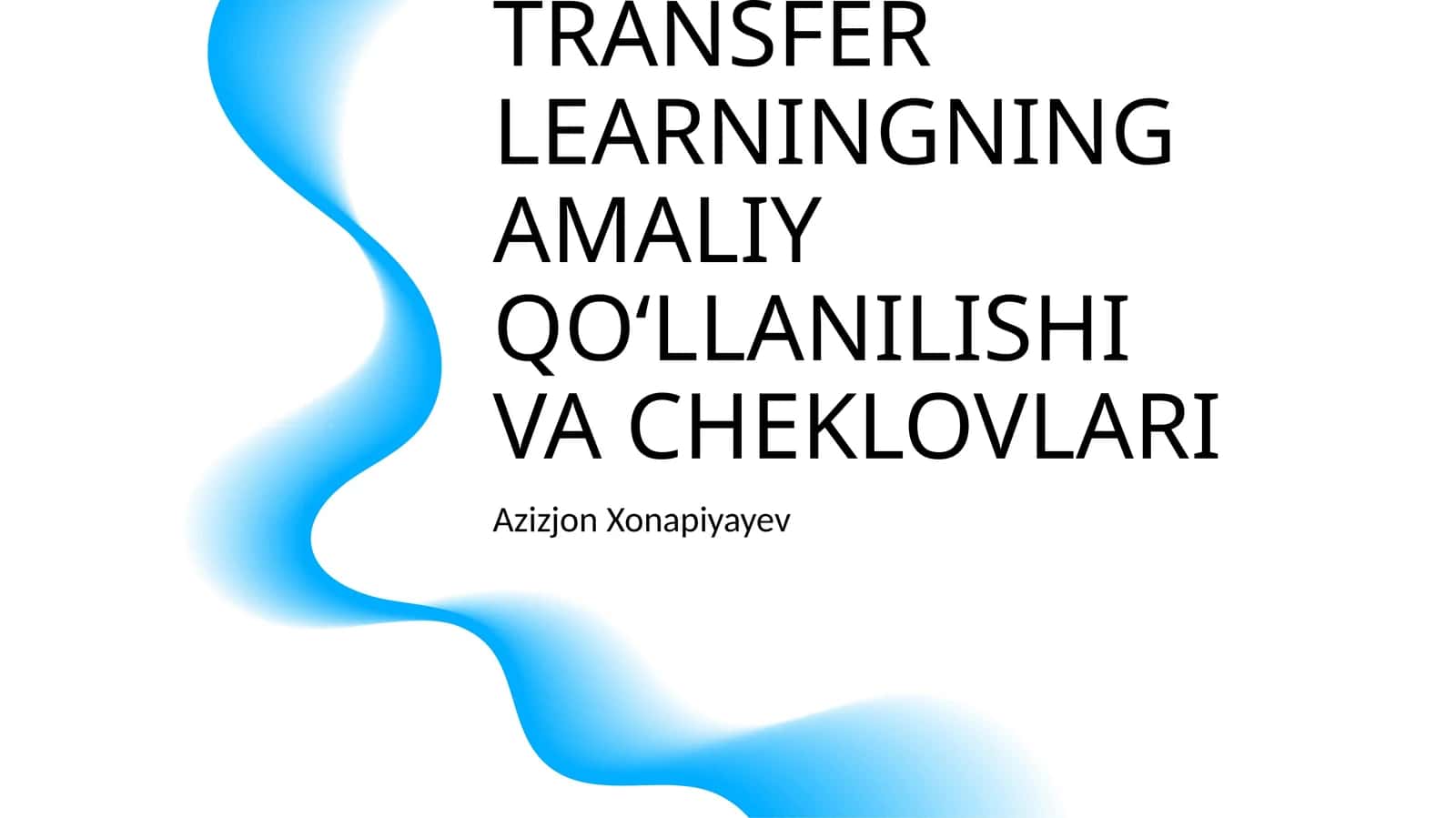 TRANSFER LEARNINGNING AMALIY QO‘LLANILISHI VA CHEKLOVLARI