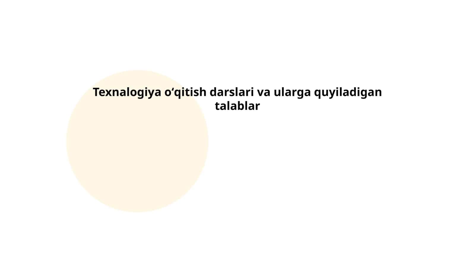 Texnalogiya oʻqitish darslari va ularga quyiladigan talablar