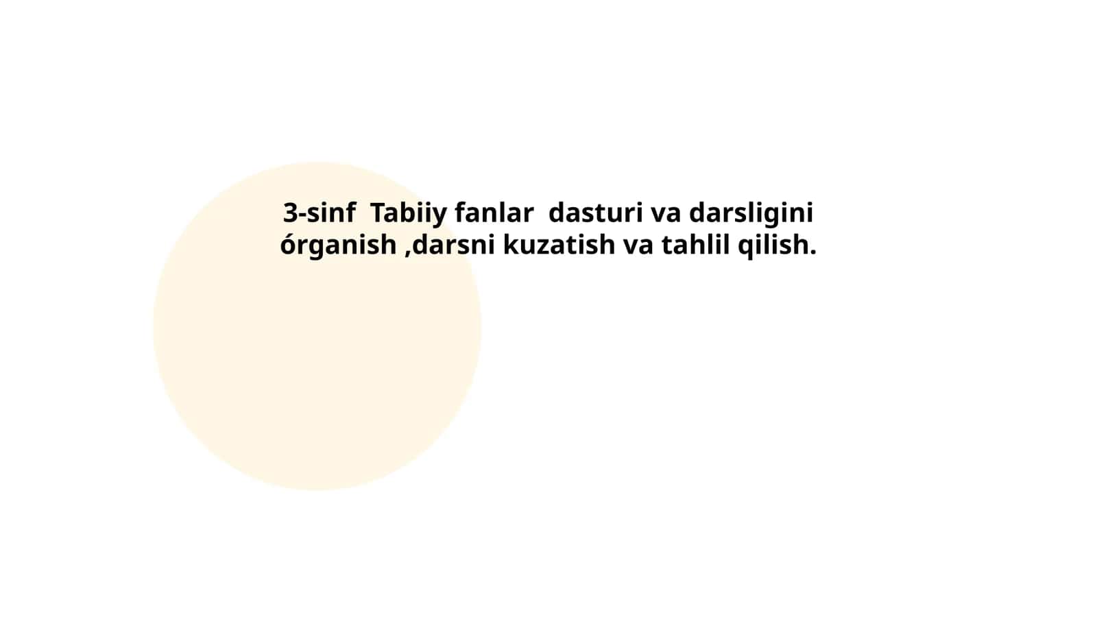 3-sinf  Tabiiy fanlar  dasturi va darsligini órganish ,darsni kuzatish va tahlil qilish