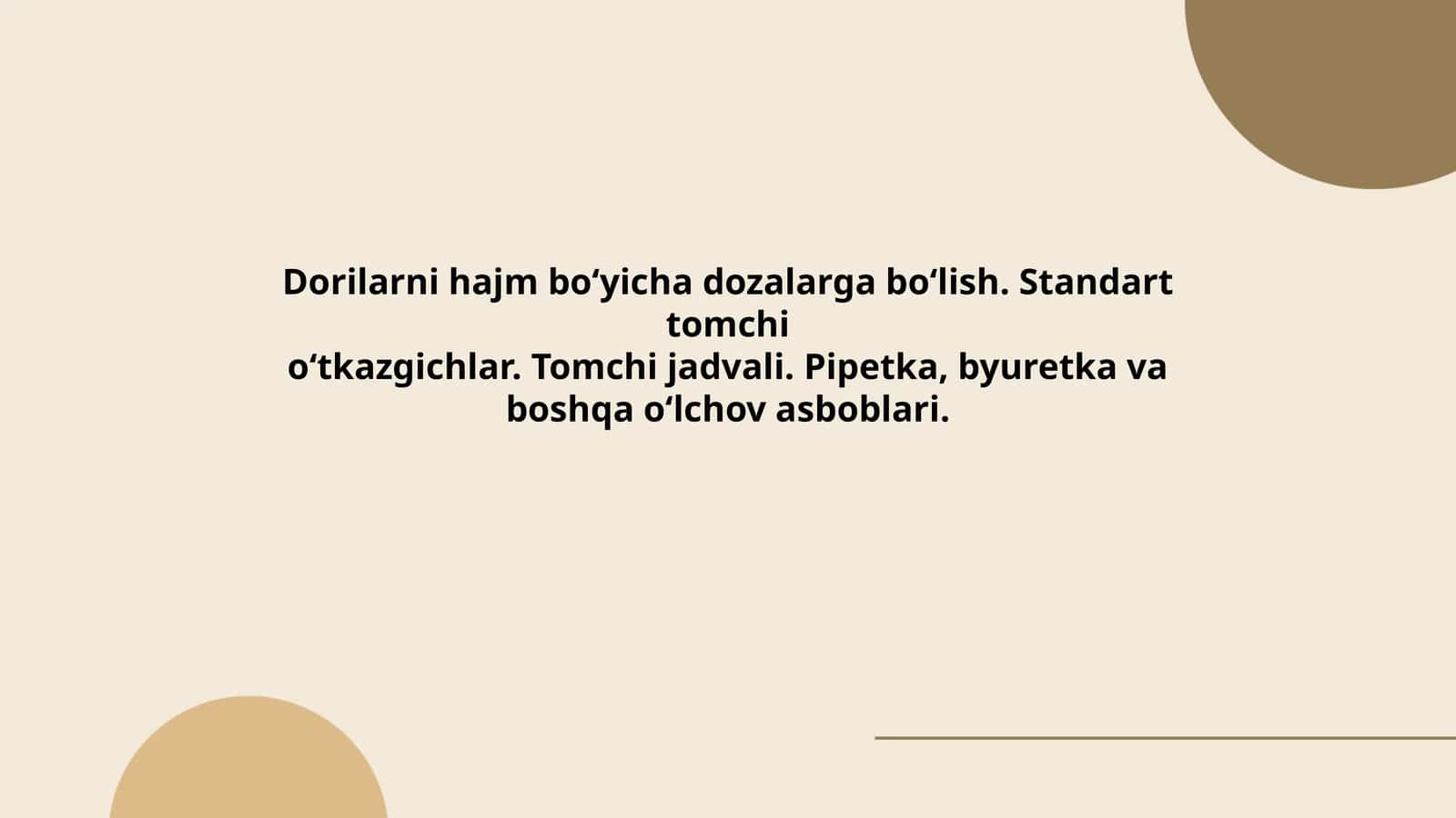 Dorilarni hajm bo‘yicha dozalarga bo‘lish. Standart tomchi o‘tkazgichlar. Tomchi jadvali. Pipetka, byuretka va boshqa o‘lchov asboblari