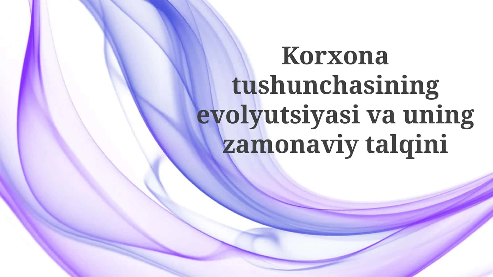 Korxonatushunchasiningevolyutsiyasivauningzamonaviytalqini