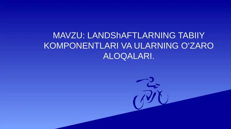 LANDShAFTLARNING TABIIY KOMPONENTLARI VAULARNING O‘ZARO ALOQALARI