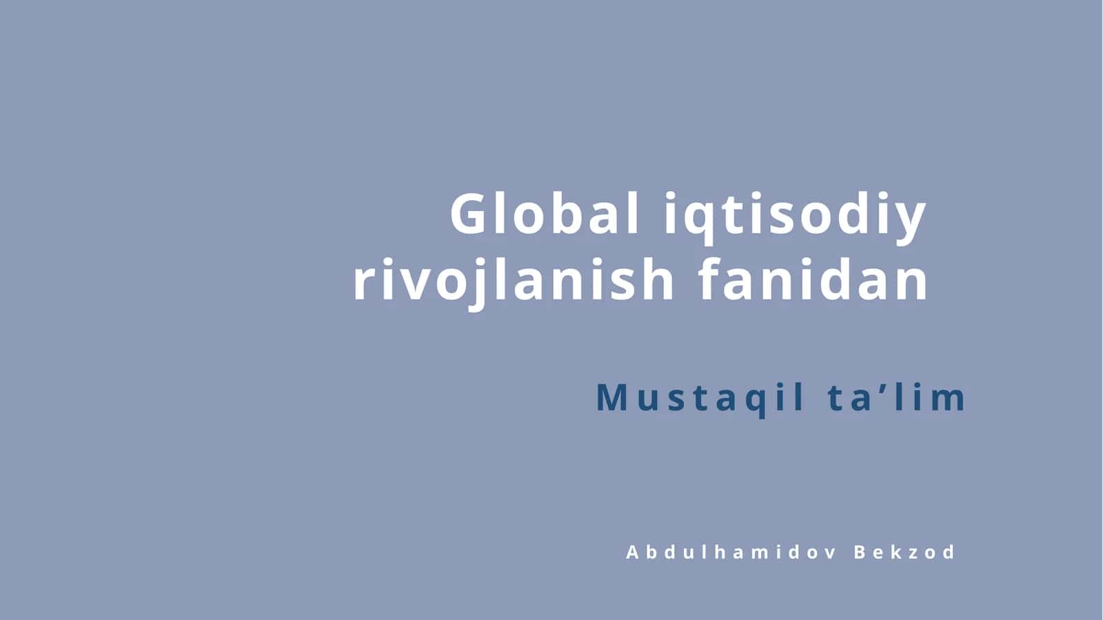 Mustaqilta’lim Globaliqtisodiyrivojlanishfanidan