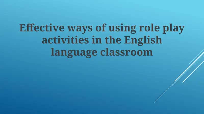 Role Play Activities in English Language Classroom