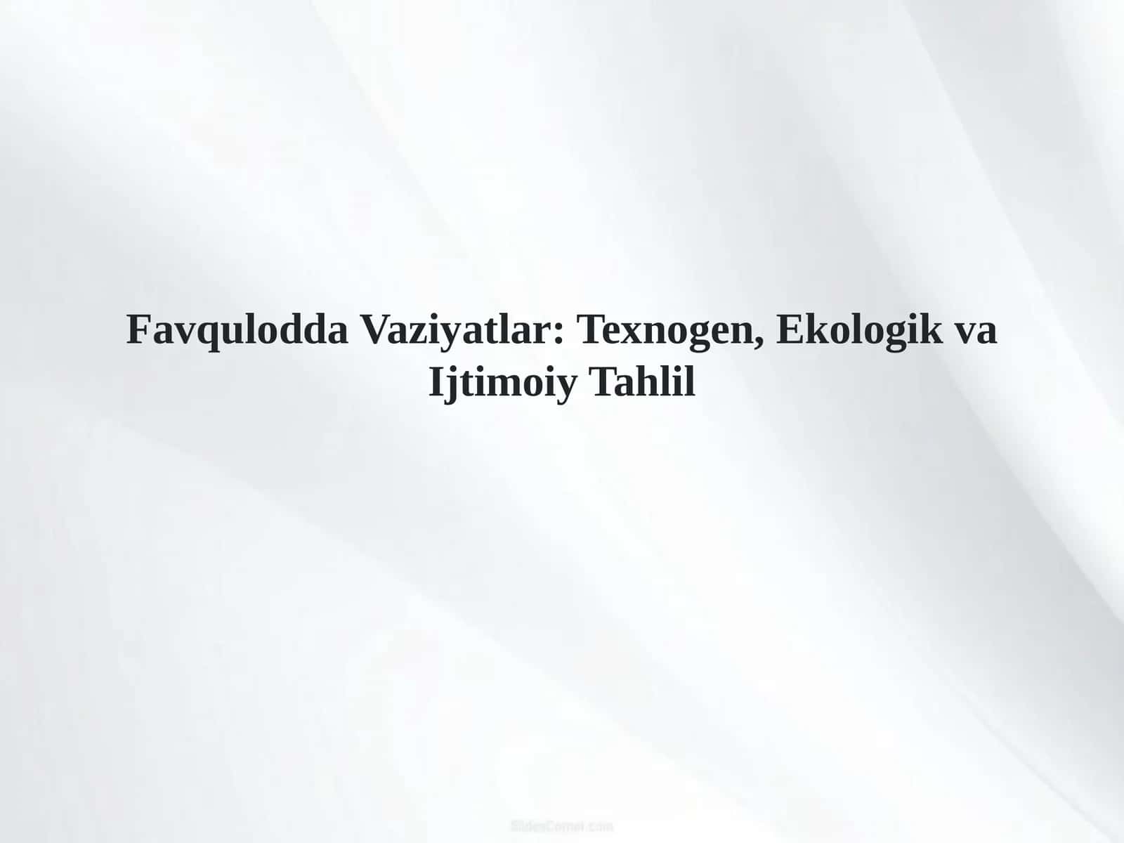 Favqulodda Vaziyatlar: Texnogen, Ekologik va Ijtimoiy Tahlil