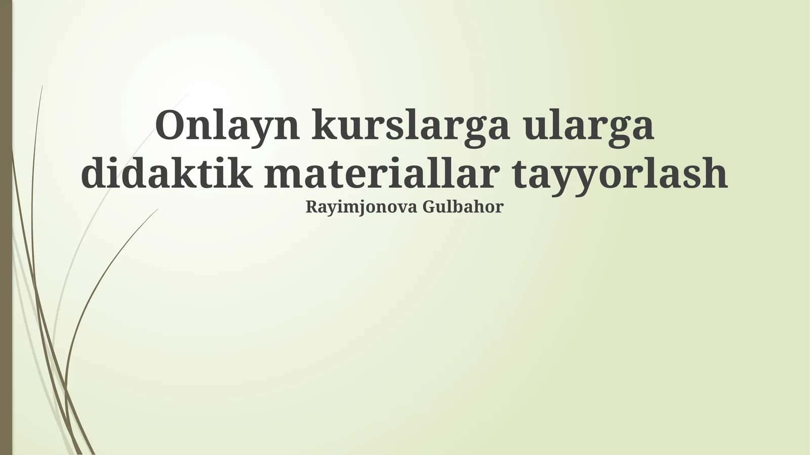 Onlayn kurslarga ularga didaktik materiallar tayyorlash