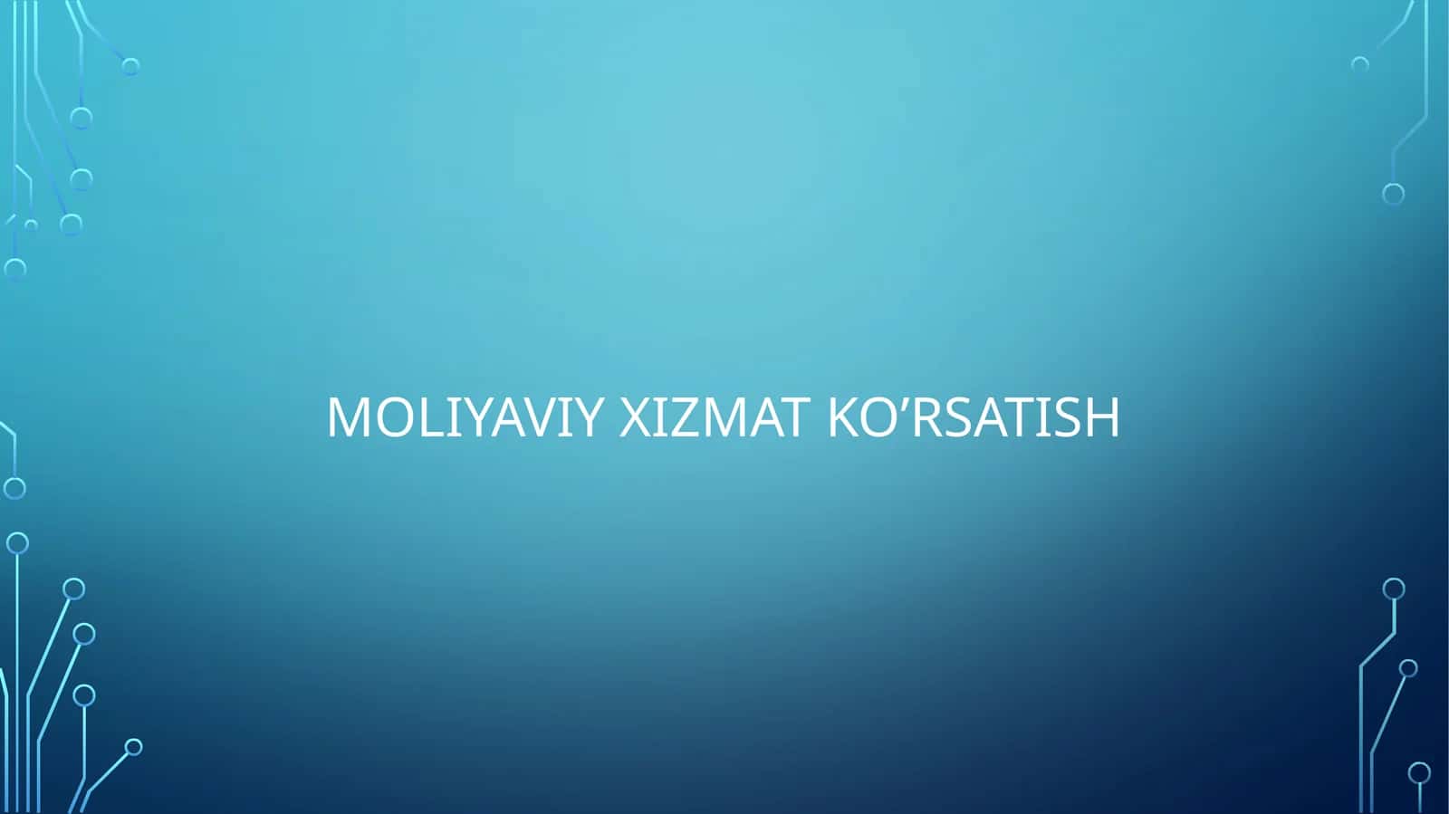 MOLIYAVIY XIZMAT KO’RSATISH