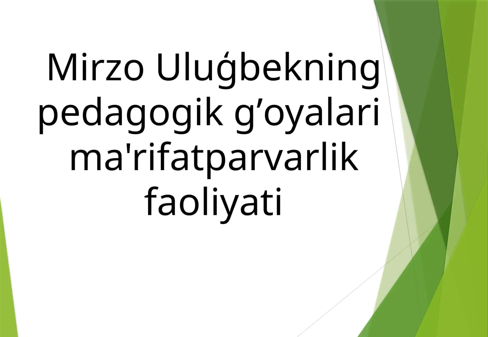 Mirzo Uluģbekning pedagogik g’oyalari ma'rifatparvarlik faoliyati