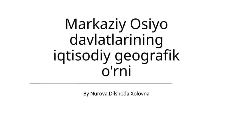 Markaziy Osiyo davlatlarining iqtisodiy geografik o'rni