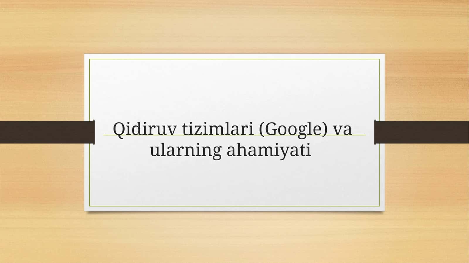 Qidiruv tizimlari (Google) va ularning ahamiyati