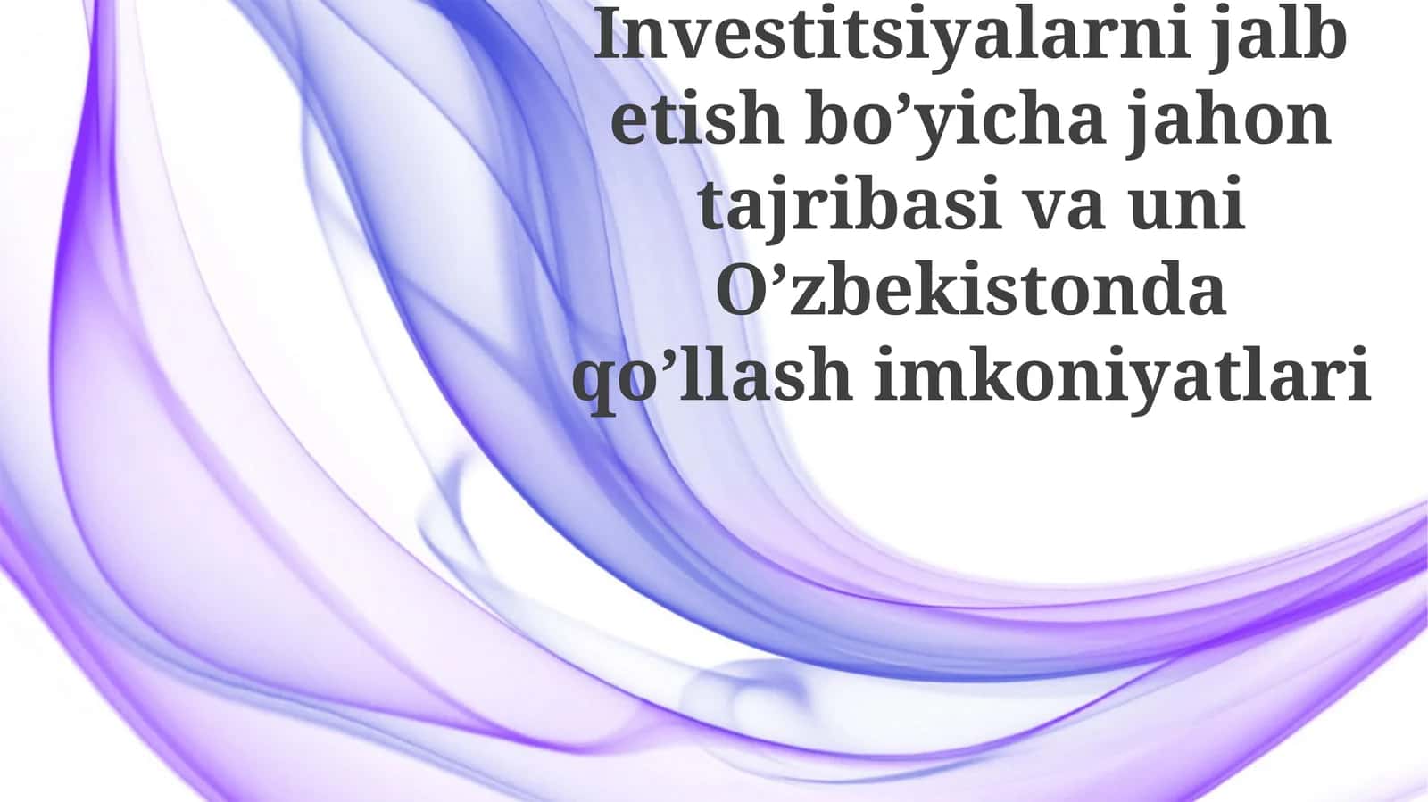 Investitsiyalarni jalb etish bo’yicha jahon tajribasi va uni O’zbekistonda qo’llash imkoniyatlari