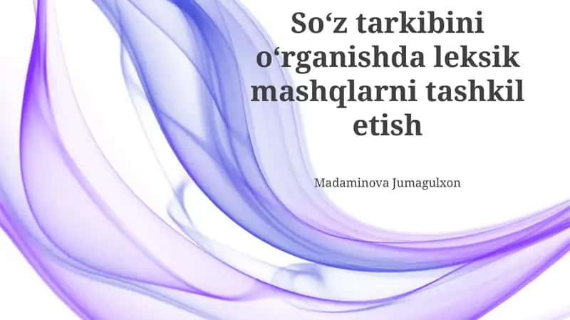 So‘z tarkibini o‘rganishda lеksik mashqlarni tashkil etish