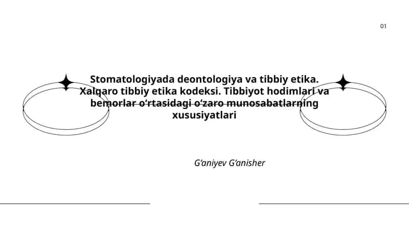 Stomatologiyada deontologiya va tibbiy etika. Xalqaro tibbiy etika kodeksi. Tibbiyot hodimlari va bemorlar oʻrtasidagi oʻzaro munosabatlarning xususiyatlari