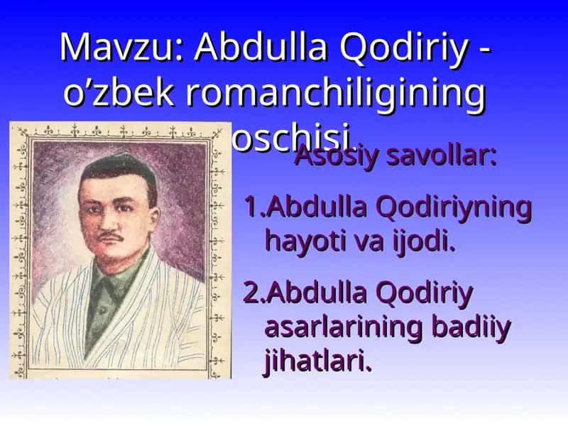 Abdulla Qodiriy - o’zbek romanchiligining asoschisi