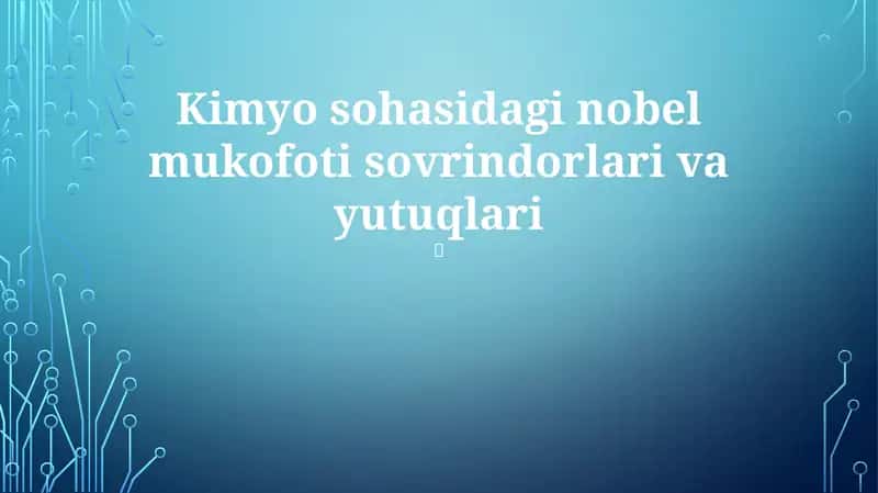 Kimyo sohasidagi nobel mukofoti sovrindorlari va yutuqlari
