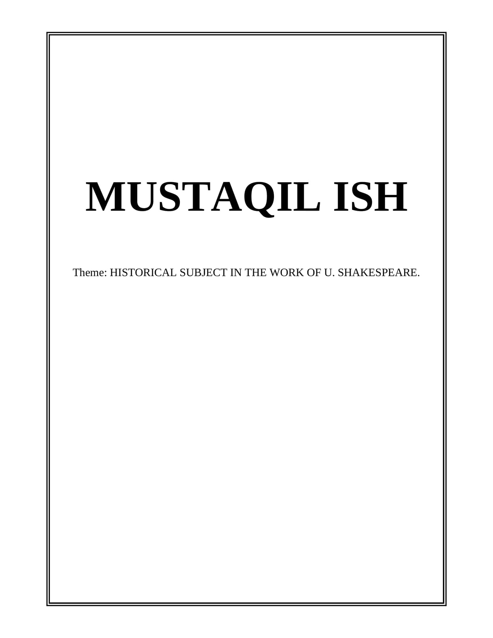 MUSTAQIL ISH Theme: HISTORICAL SUBJECT IN THE WORK OF U. SHAKESPEARE