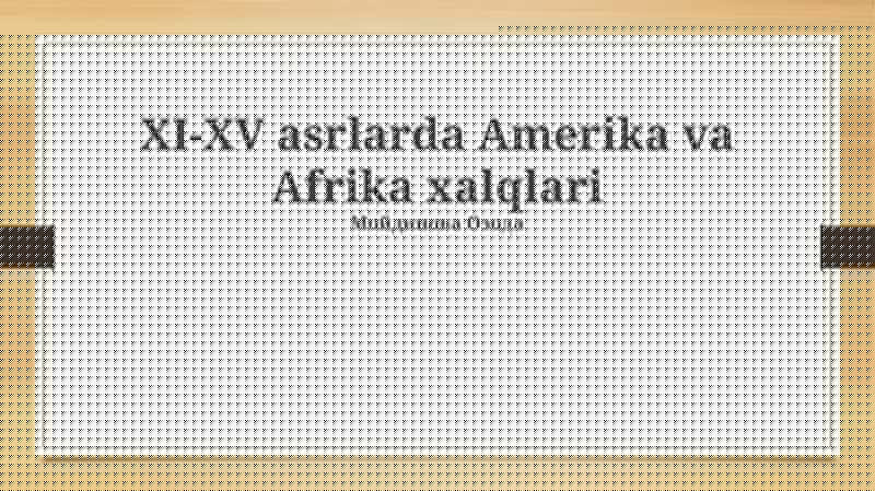 XI-XV asrlarda Amerika va Afrika xalqlari