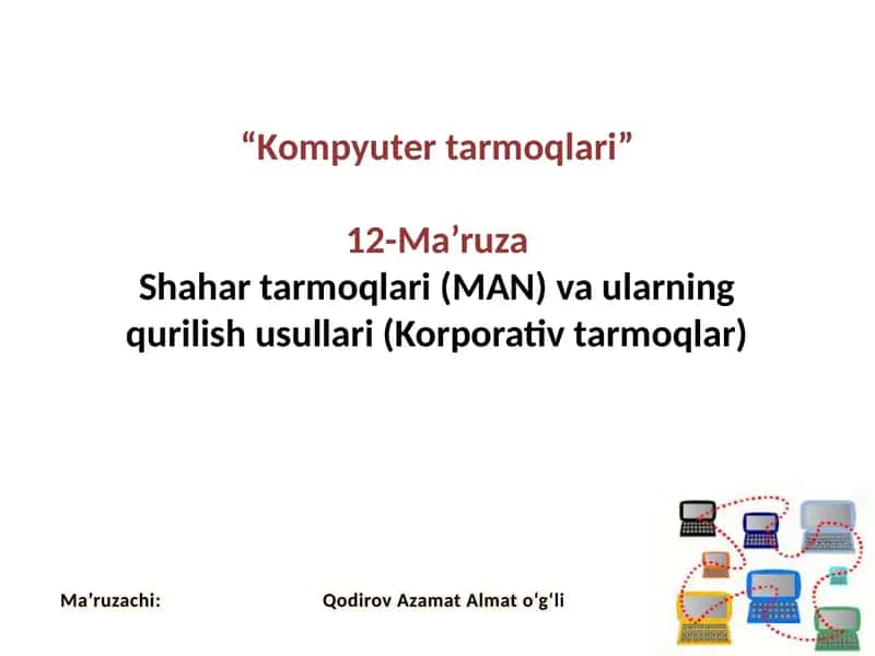 Shahartarmoqlari(MAN)vaularningqurilishusullari(Korporativtarmoqlar)
